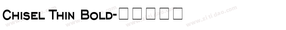 Chisel Thin Bold字体转换